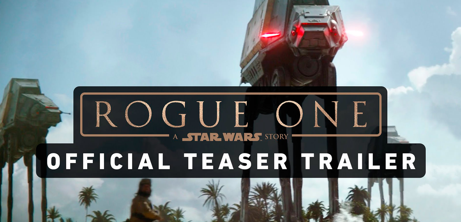 Rogue One: A Star Wars Story Official Teaser Trailer