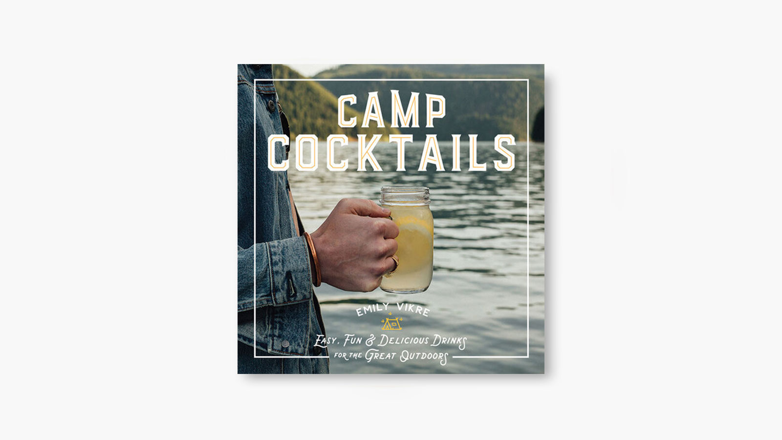 ‘Camp Cocktails’ by Emily Vikre