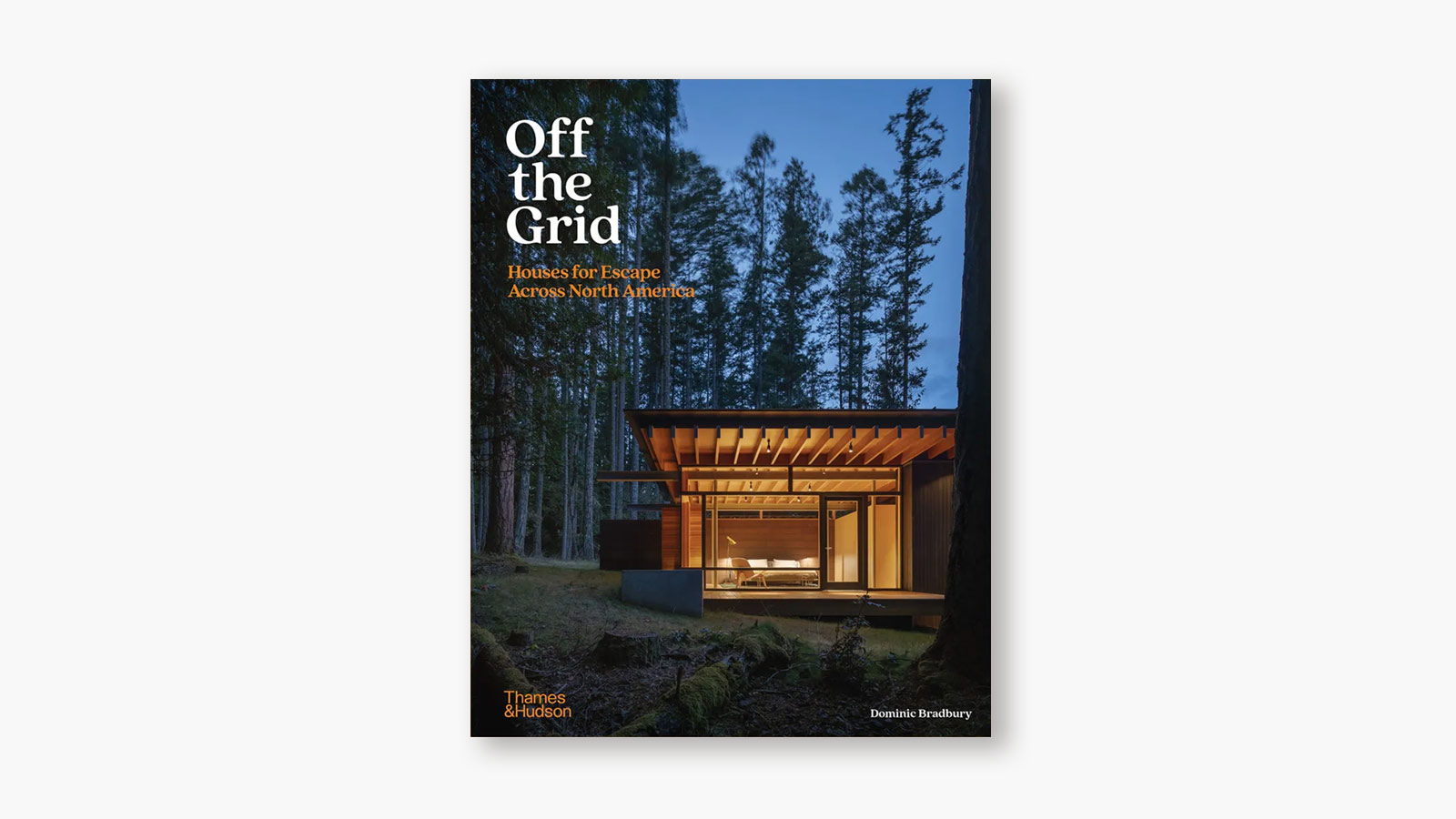 'Off the Grid - Houses for Escape Across North America'